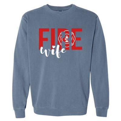 Proud Fire Wife Of Firefighter Wife Fire Wife Gift Garment-Dyed Sweatshirt