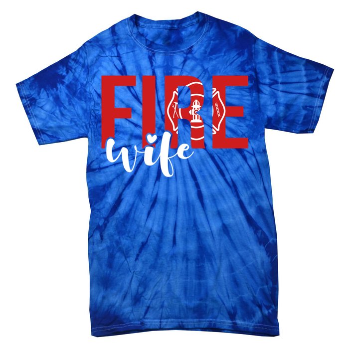 Proud Fire Wife Of Firefighter Wife Fire Wife Gift Tie-Dye T-Shirt