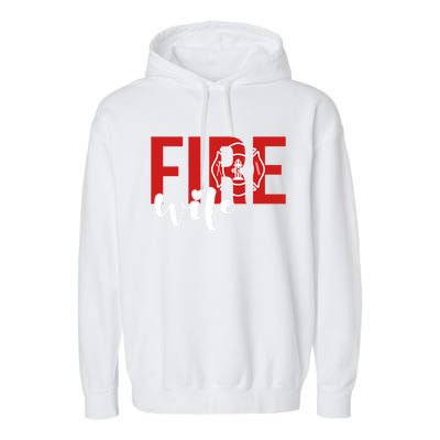 Proud Fire Wife Of Firefighter Wife Fire Wife Gift Garment-Dyed Fleece Hoodie