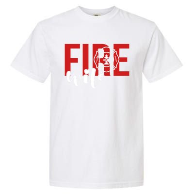 Proud Fire Wife Of Firefighter Wife Fire Wife Gift Garment-Dyed Heavyweight T-Shirt