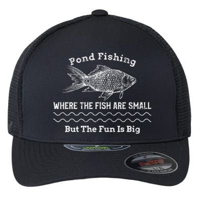 Pond Fishing Where The Fish Are Small But The Fun Is Big Flexfit Unipanel Trucker Cap