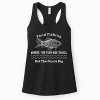 Pond Fishing Where The Fish Are Small But The Fun Is Big Womens Tank Top