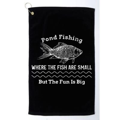 Pond Fishing Where The Fish Are Small But The Fun Is Big Golf Towel
