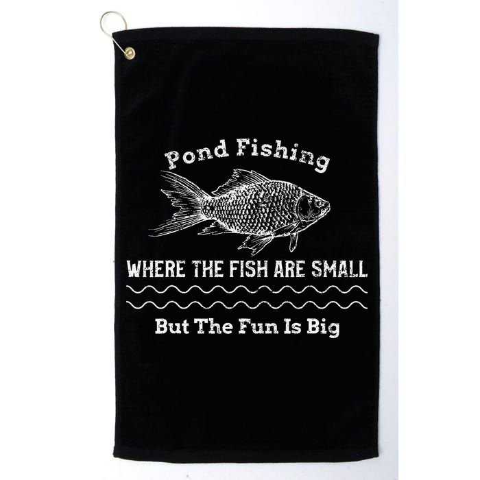 Pond Fishing Where The Fish Are Small But The Fun Is Big Golf Towel