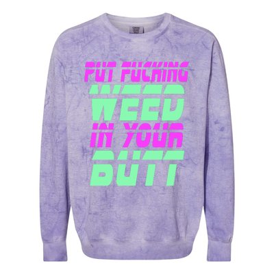 Put Fcking Weed In Your Butt Funny Couple Colorblast Crewneck Sweatshirt