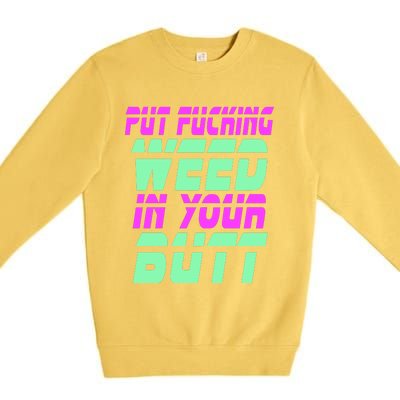 Put Fcking Weed In Your Butt Funny Couple Premium Crewneck Sweatshirt