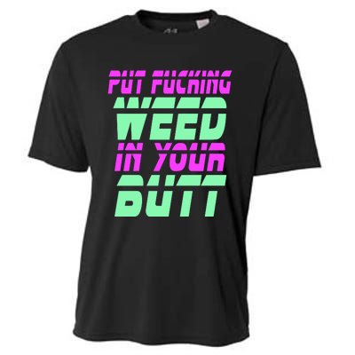 Put Fcking Weed In Your Butt Funny Couple Cooling Performance Crew T-Shirt