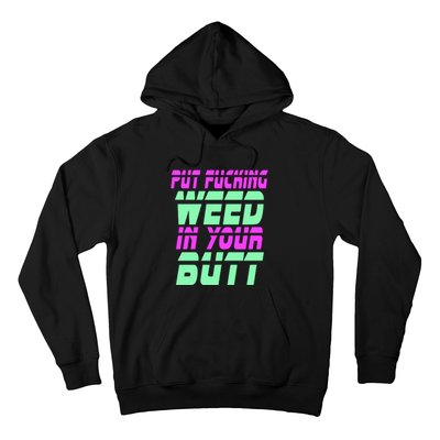 Put Fcking Weed In Your Butt Funny Couple Hoodie