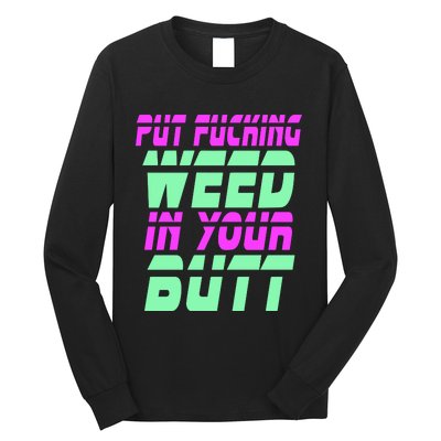 Put Fcking Weed In Your Butt Funny Couple Long Sleeve Shirt