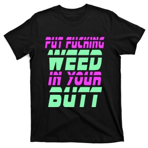 Put Fcking Weed In Your Butt Funny Couple T-Shirt