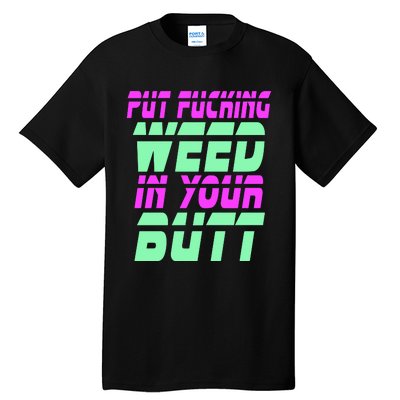 Put Fcking Weed In Your Butt Funny Couple Tall T-Shirt