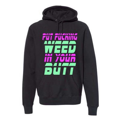 Put Fcking Weed In Your Butt Funny Couple Premium Hoodie