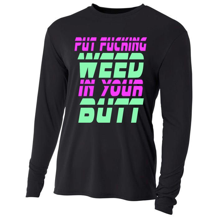 Put Fcking Weed In Your Butt Funny Couple Cooling Performance Long Sleeve Crew