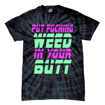 Put Fcking Weed In Your Butt Funny Couple Tie-Dye T-Shirt