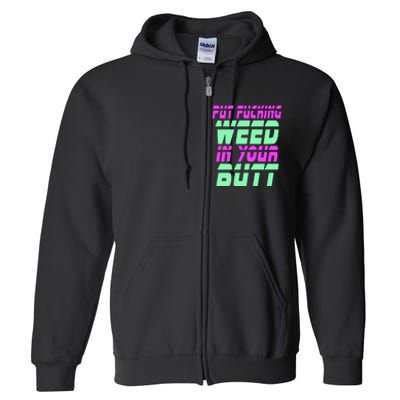 Put Fcking Weed In Your Butt Funny Couple Full Zip Hoodie