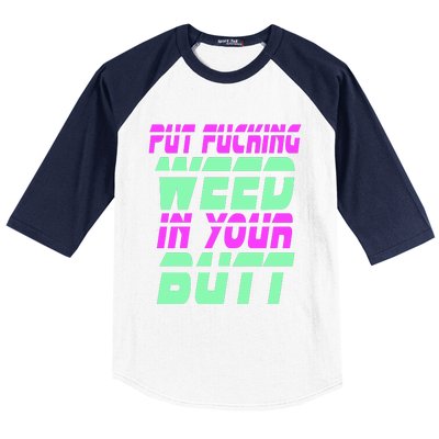 Put Fcking Weed In Your Butt Funny Couple Baseball Sleeve Shirt