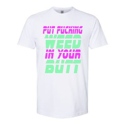 Put Fcking Weed In Your Butt Funny Couple Softstyle CVC T-Shirt