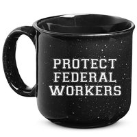 Protect Federal Workers Defend Public Service And Democracy 15oz Campfire Ceramic Mug