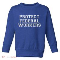 Protect Federal Workers Defend Public Service And Democracy Toddler Sweatshirt