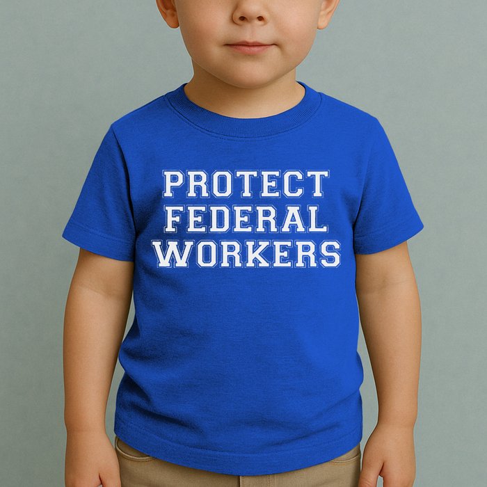 Protect Federal Workers Defend Public Service And Democracy Toddler T-Shirt