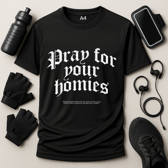 Pray For Your Homies Always Cooling Performance Crew T-Shirt