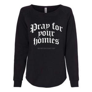 Pray For Your Homies Always Womens California Wash Sweatshirt