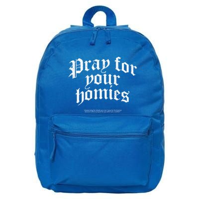 Pray For Your Homies Always 16 in Basic Backpack