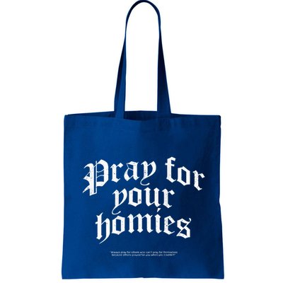 Pray For Your Homies Always Bag