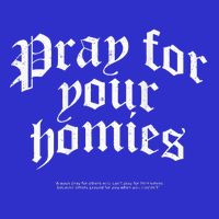 Pray For Your Homies Always Bag