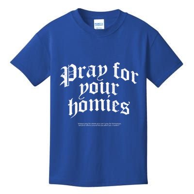 Pray For Your Homies Always Kids T-Shirt