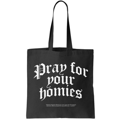 Pray For Your Homies Always Pray For Others Who CanT Pray Bag