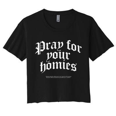 Pray For Your Homies Always Pray For Others Who CanT Pray Crop Top