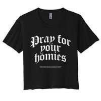 Pray For Your Homies Always Pray For Others Who CanT Pray Women's Crop Top Tee