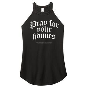 Pray For Your Homies Always Pray For Others Who CanT Pray Women's Perfect Tri Rocker Tank