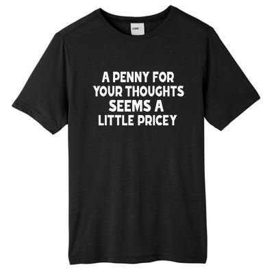 Penny For Your Thoughts Sarcastic Joke Tall Fusion ChromaSoft Performance T-Shirt