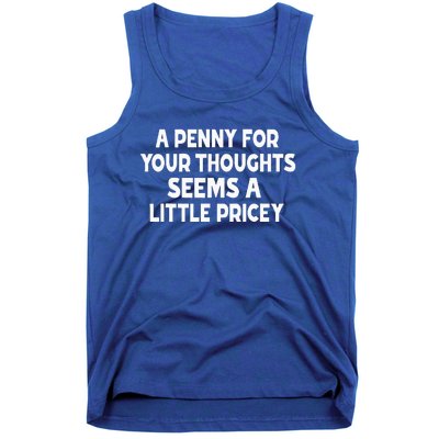 Penny For Your Thoughts Sarcastic Joke Tank Top