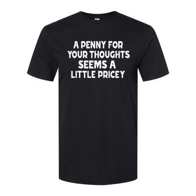 Penny For Your Thoughts Sarcastic Joke Softstyle CVC T-Shirt