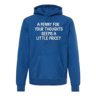 Penny For Your Thoughts Sarcastic Joke Premium Hoodie