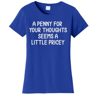 Penny For Your Thoughts Sarcastic Joke Women's T-Shirt