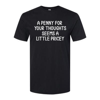 Penny For Your Thoughts Sarcastic Joke Softstyle CVC T-Shirt