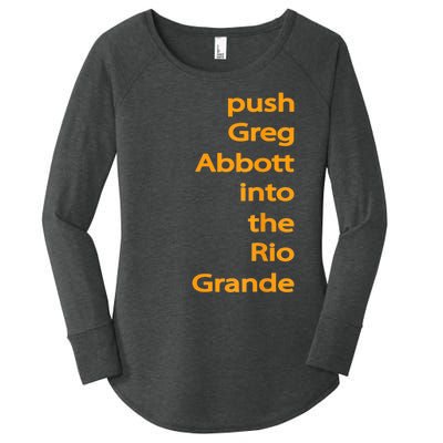 Push Greg Abbott Into The Rio Grande Women's Perfect Tri Tunic Long Sleeve Shirt