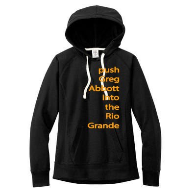 Push Greg Abbott Into The Rio Grande Women's Fleece Hoodie