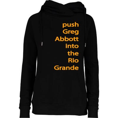 Push Greg Abbott Into The Rio Grande Womens Funnel Neck Pullover Hood