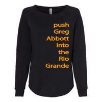 Push Greg Abbott Into The Rio Grande Womens California Wash Sweatshirt