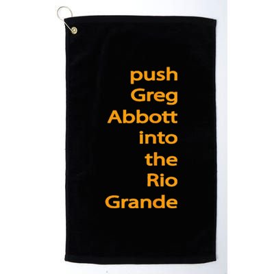 Push Greg Abbott Into The Rio Grande Platinum Collection Golf Towel