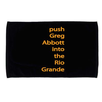 Push Greg Abbott Into The Rio Grande Microfiber Hand Towel