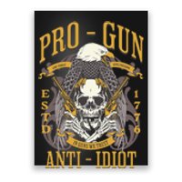 Pro Gun Anti Idiot Fathers Day Gun Lover Poster