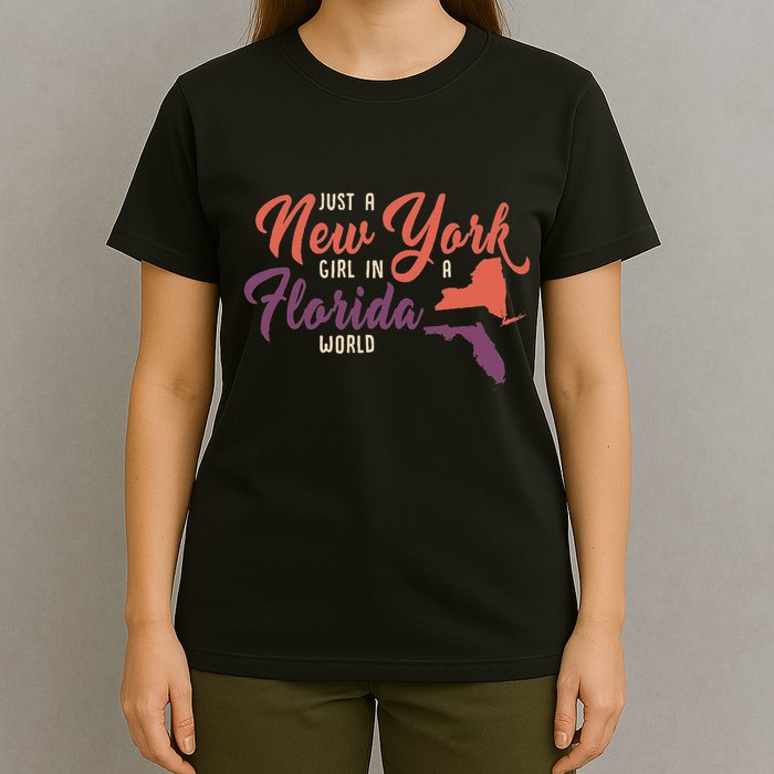 Proud Girl And Just A New York Girl In A Florida World T-Shirt