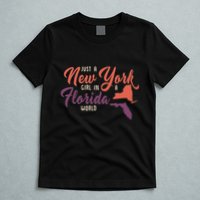 Proud Girl And Just A New York Girl In A Florida World T-Shirt