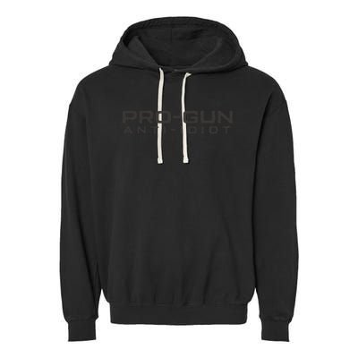 Pro Gun Anti Idiot Garment-Dyed Fleece Hoodie